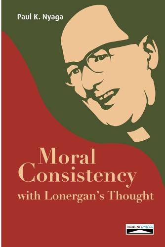 Cover image for Moral Consistency with Lonergan's Thought