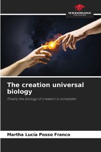 Cover image for The creation universal biology