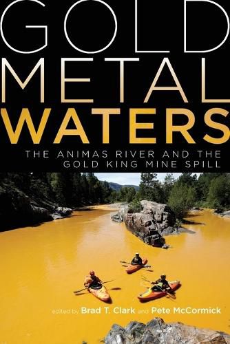 Gold Metal Waters: The Animas River and the Gold King Mine Spill