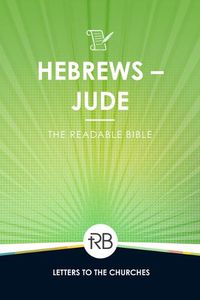 Cover image for The Readable Bible: Hebrews - Jude