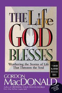 Cover image for The Life God Blesses: Weathering the Storms of Life That Threaten the Soul