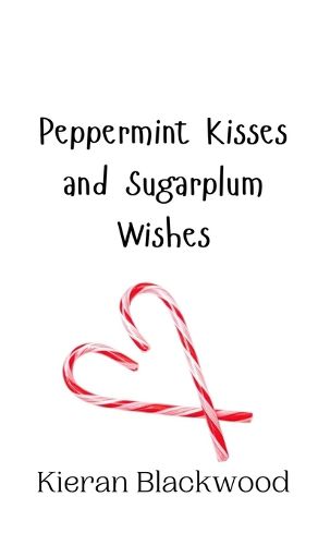 Cover image for Peppermint Kisses and Sugarplum Wishes