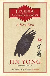 Cover image for A Hero Born: Legends of the Condor Heroes Vol. 1