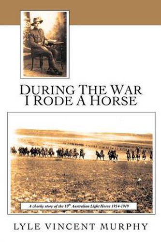 Cover image for During the War I Rode a Horse