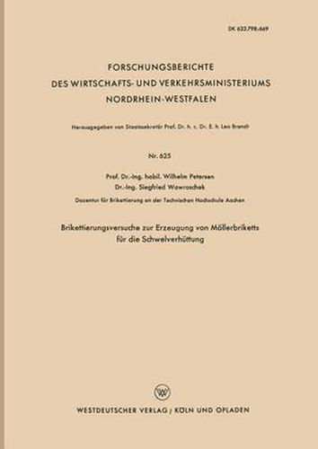 Cover image for Brikettierungsversuche Zur Erzeugung Von Moellerbriketts Fur Die Schwelverhuttung