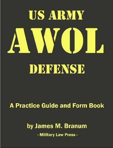 Cover image for Us Army AWOL Defense: A Practice Guide and Formbook