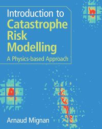 Cover image for Introduction to Catastrophe Risk Modelling