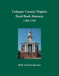 Cover image for Culpeper County, Virginia Deed Book Abstracts,1788-1789