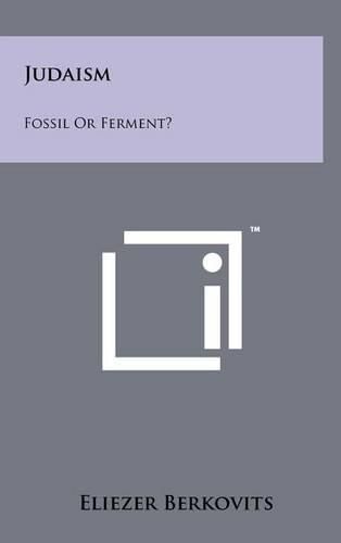 Judaism: Fossil or Ferment?