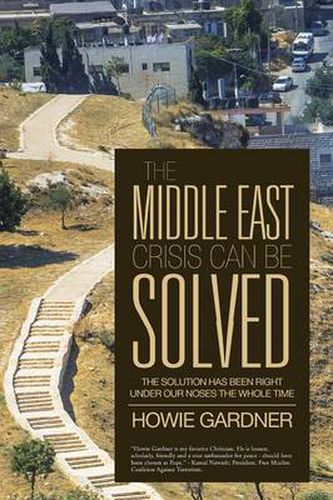 Cover image for The Middle East Crisis Can Be Solved: The Solution Has Been Right Under Our Noses the Whole Time