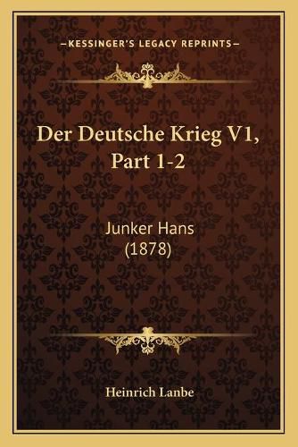 Cover image for Der Deutsche Krieg V1, Part 1-2: Junker Hans (1878)