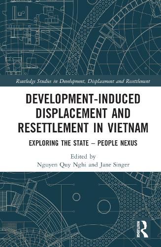 Cover image for Development-Induced Displacement and Resettlement in Vietnam: Exploring the State - People Nexus