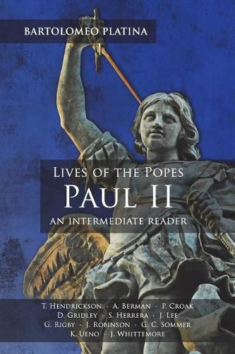 Bartolomeo Platina: Lives of the Popes, Paul II: An Intermediate Reader: Latin Text with Running Vocabulary and Commentary