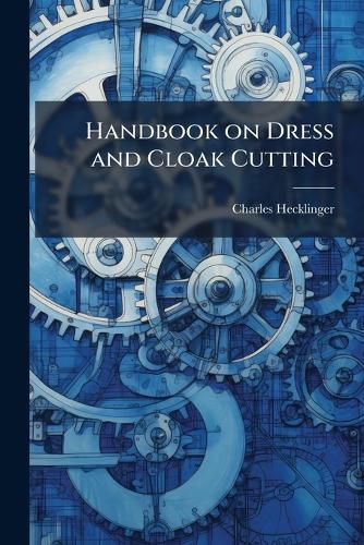 Cover image for Handbook on Dress and Cloak Cutting