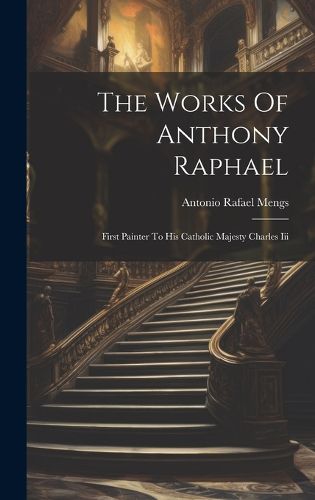 Cover image for The Works Of Anthony Raphael