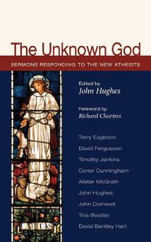 Cover image for The Unknown God: Sermons Responding to the New Atheists