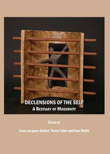 Declensions of the Self: A Bestiary of Modernity