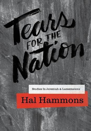 Tears for the Nation: Studies in Jeremiah & Lamentations