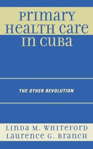 Primary Health Care in Cuba: The Other Revolution