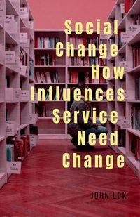 Cover image for Social Change How Influences Service Need Change