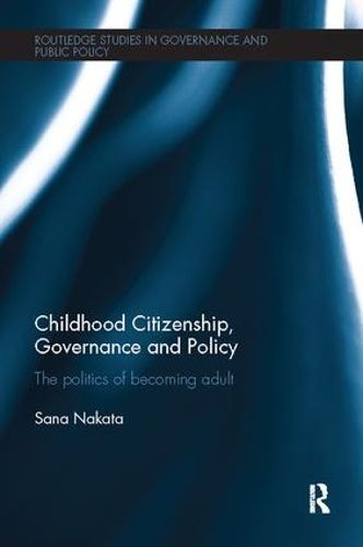 Cover image for Childhood Citizenship, Governance and Policy: The politics of becoming adult