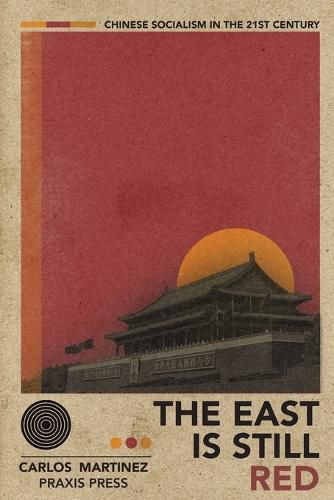 Cover image for The East is Still Red - Chinese Socialism in the 21st Century