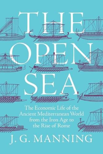 Cover image for The Open Sea: The Economic Life of the Ancient Mediterranean World from the Iron Age to the Rise of Rome