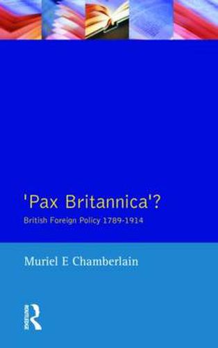 Cover image for Pax Britannica?: British Foreign Policy 1789-1914