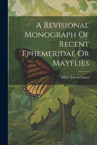 Cover image for A Revisional Monograph Of Recent Ephemeridae Or Mayflies