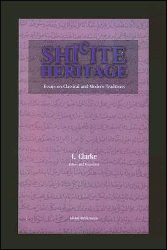 Shi'ite Heritage: Essays on Classical and Modern Traditions