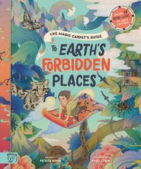 Cover image for The Magic Carpet's Guide to Earth's Forbidden Places: See the world's best-kept secrets
