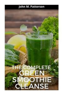 Cover image for The Complete Green Smoothie Cleanse
