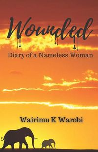 Cover image for Wounded: Diary of a Nameless Woman
