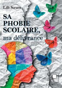 Cover image for Sa phobie scolaire, ma delivrance: Un voyage au pays des zebres et de ses troubles associes