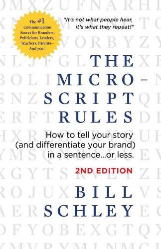 Cover image for The Micro-Script Rules: How to tell your story (and differentiate your brand) in a sentence...or less.