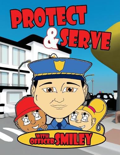 Cover image for Serve and Protect with Officer Smiley