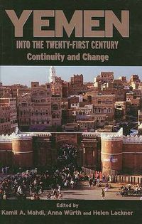 Cover image for Yemen into the Twenty-First Century: Continuity and Change