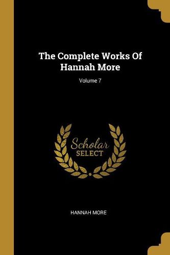 Cover image for The Complete Works Of Hannah More; Volume 7
