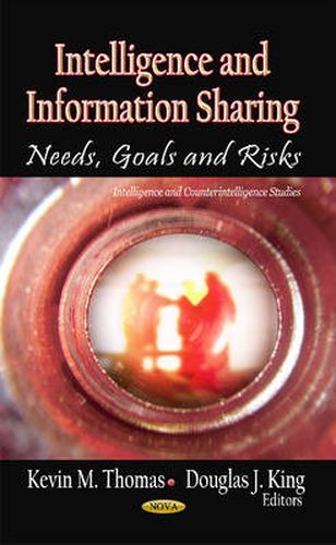 Intelligence & Information Sharing: Needs, Goals & Risks