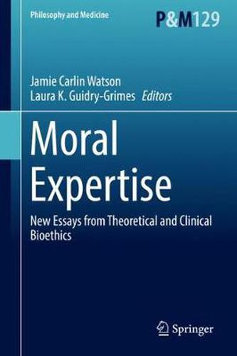 Cover image for Moral Expertise: New Essays from Theoretical and Clinical Bioethics