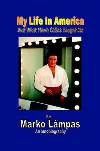 Cover image for My Life in America and What Maria Callas Taught Me