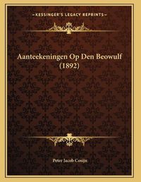 Cover image for Aanteekeningen Op Den Beowulf (1892)