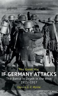 Cover image for If Germany Attacks: The Battle In Depth In The West (1915-1917)