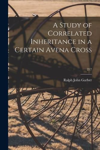 Cover image for A Study of Correlated Inheritance in a Certain Avena Cross; 217