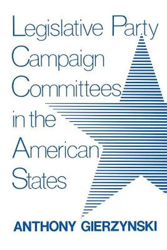 Cover image for Legislative Party Campaign Committees in the American States