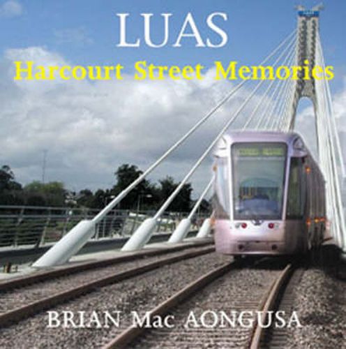 Luas: Harcourt Street Memories