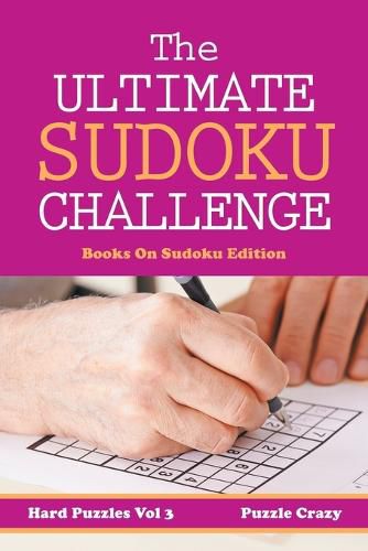 Cover image for The Ultimate Soduku Challenge (Hard Puzzles) Vol 3: Books On Sudoku Edition