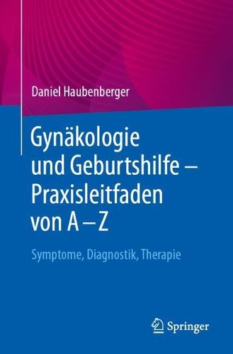 Cover image for Gynaekologie und Geburtshilfe - Praxisleitfaden von A - Z