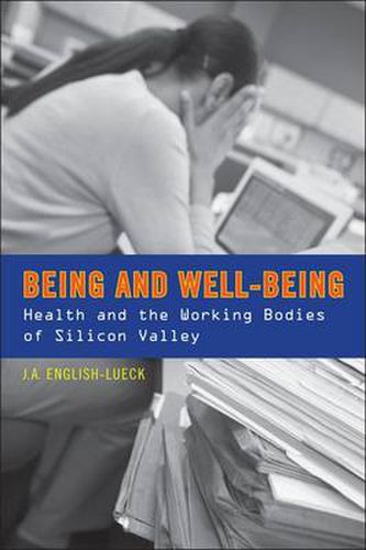 Cover image for Being and Well-Being: Health and the Working Bodies of Silicon Valley