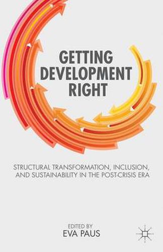 Cover image for Getting Development Right: Structural Transformation, Inclusion, and Sustainability in the Post-Crisis Era